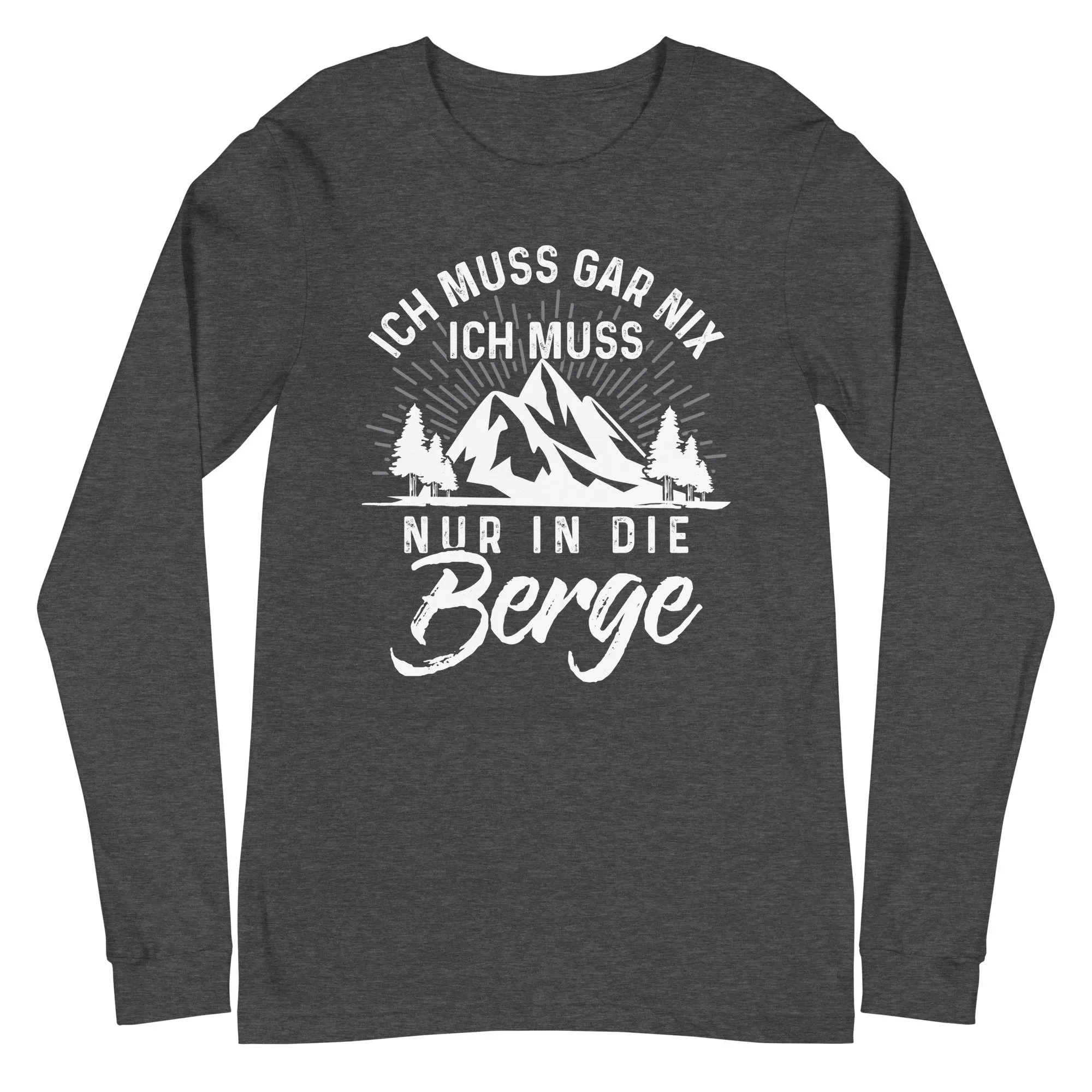 Ich muss nur in die Berge - Longsleeve (Unisex)