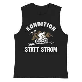 Kondition statt Strom - Muskelshirt (Unisex)